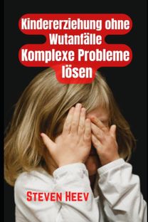 Kindererziehung Ohne Wutanfalle, Komplexe Probleme Losen