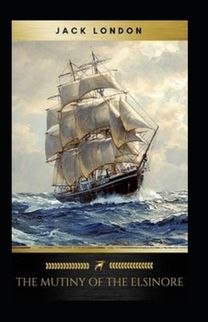 The Mutiny of the Elsinore Annotated The Mutiny of the Elsinore Annotated