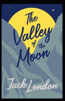 The Valley of the Moon Annotated The Valley of the Moon Annotated