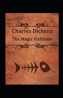 The Magic Fishbone Illustrated The Magic Fishbone Illustrated