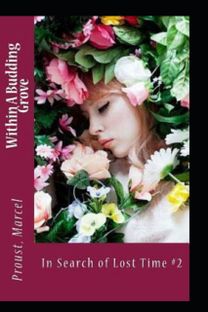 Within a Budding Grove by Marcel Proust(Illustrated Edition) Within a Budding Grove by Marcel Proust(Illustrated Edition)
