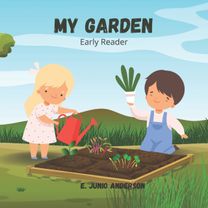 My Garden - Early Reader My Garden - Early Reader