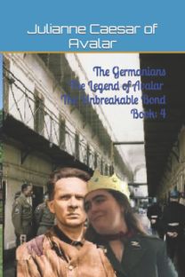 The Germanians the Legend of Avalar the Unbreakable Bond Book