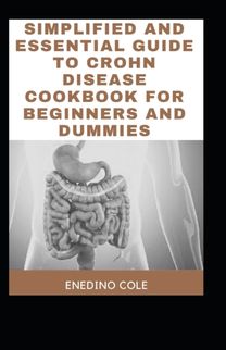 Simplified and Essential Guide to Crohn Disease Cookbook for Beginners and Dummies