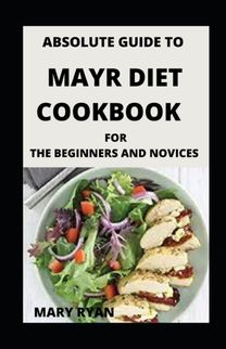 Absolute Guide to Mayr Diet for Beginners and Novices
