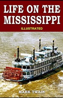 Life on the Mississippi Illustrated Edition Life on the Mississippi Illustrated Edition