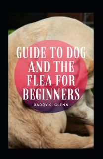 Guide to Dog and the Flea for Beginners Guide to Dog and the Flea for Beginners