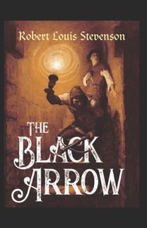 The Black Arrow Illustrated The Black Arrow Illustrated