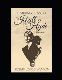 Strange Case of Dr Jekyll and Mr Hyde Illustrated Strange Case of Dr Jekyll and Mr Hyde Illustrated