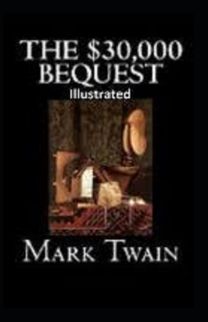 The $30,000 Bequest and Other Stories Illustrated The $30,000 Bequest and Other Stories Illustrated