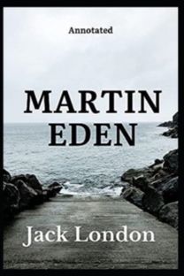 Martin Eden by Jack London Annotated