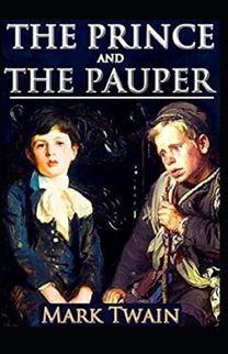The Prince and the Pauper by Mark Twain Illustrated Edition The Prince and the Pauper by Mark Twain Illustrated Edition