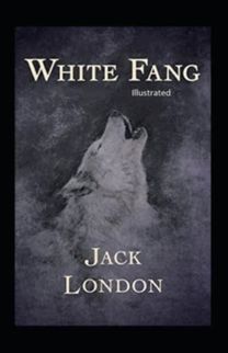 White Fang Illustrated White Fang Illustrated
