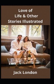 Love of Life & Other Stories Illustrated Love of Life & Other Stories Illustrated