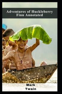 Adventures of Huckleberry Finn Annotated Adventures of Huckleberry Finn Annotated