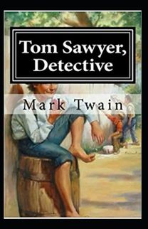 Tom Sawyer, Detective Annotated Tom Sawyer, Detective Annotated