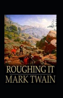 Roughing it Annotated Roughing it Annotated