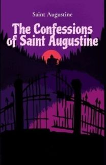 Confessions of Saint Augustine Illustrated Confessions of Saint Augustine Illustrated