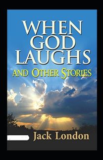 When God Laughs and Other Stories Annotated When God Laughs and Other Stories Annotated