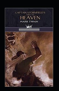 Captain Stormfield's Visit to Heaven Annotated Captain Stormfield's Visit to Heaven Annotated