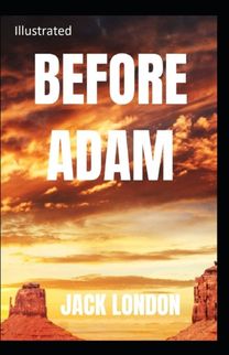 Before Adam Illustrated Before Adam Illustrated
