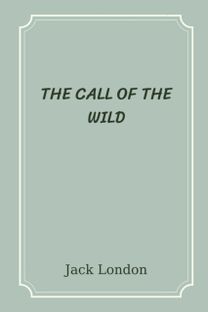 The Call of the Wild The Call of the Wild