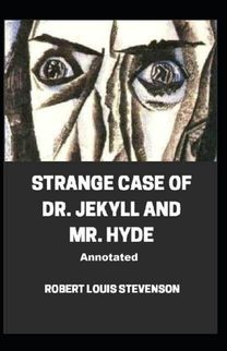 Strange Case of Dr. Jekyll and Mr. Hyde Illustrated Strange Case of Dr. Jekyll and Mr. Hyde Illustrated