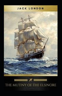 The Mutiny of the Elsinore Annotated