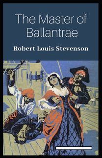 The Master of Ballantrae Annotated The Master of Ballantrae Annotated