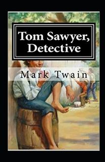 Tom Sawyer, Detective Annotated Tom Sawyer, Detective Annotated