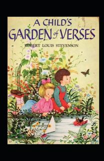 A Child's Garden of Verses by Robert Louis Stevenson Illustrated Edition A Child's Garden of Verses by Robert Louis Stevenson Illustrated Edition
