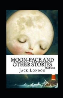 Moon-Face & Other Stories Illustrated