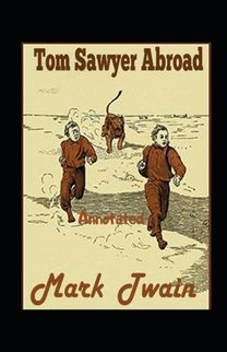 Tom Sawyer Abroad Annotated Tom Sawyer Abroad Annotated