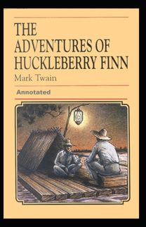 Adventures of Huckleberry Finn Annotated Adventures of Huckleberry Finn Annotated