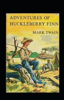 The Adventures of Huckleberry Finn Annotated The Adventures of Huckleberry Finn Annotated