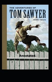 The Adventures of Tom Sawyer Annotated The Adventures of Tom Sawyer Annotated