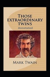 Those Extraordinary Twins Annotated Those Extraordinary Twins Annotated