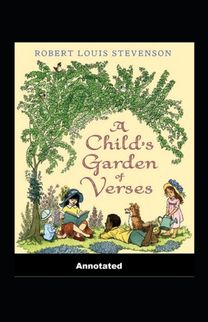 A Child's Garden of Verses Annotated A Child's Garden of Verses Annotated