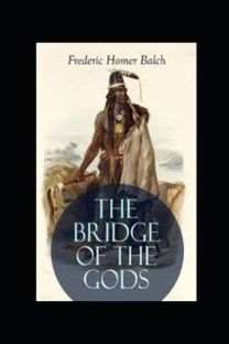 The Bridge of the Gods Illustrated
