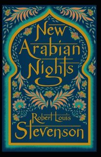 The New Arabian Nights Annotated The New Arabian Nights Annotated
