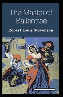 The Master of Ballantrae Annotated The Master of Ballantrae Annotated