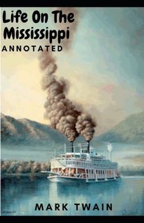 Life on the Mississippi Annotated Life on the Mississippi Annotated