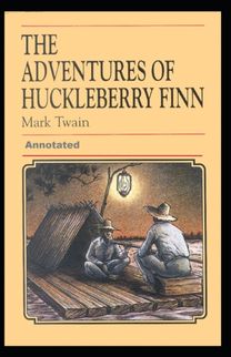 Adventures of Huckleberry Finn Annotated Adventures of Huckleberry Finn Annotated