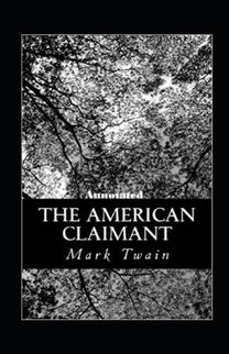 The American Claimant Annotated The American Claimant Annotated