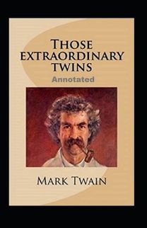 Those Extraordinary Twins Annotated Those Extraordinary Twins Annotated