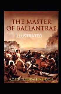 The Master of Ballantrae Illustrated The Master of Ballantrae Illustrated