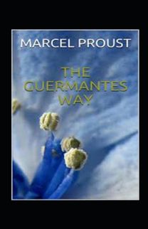 The Guermantes Way by Marcel Proust Illustrated Edition The Guermantes Way by Marcel Proust Illustrated Edition