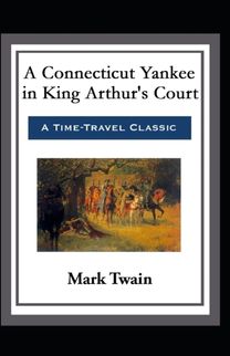 A Connecticut Yankee in King Arthur's Court Illustrated Edition