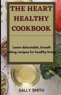 The Heart Healthy Cookbook