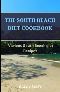 The South Beach Diet Cookbook